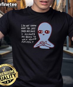 Strange Planet T-Shirt featuring 'Nice I Dont Know What You Just Said' design, perfect for unique fashion lovers.