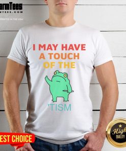 Vintage 'Nice I May Have A Touch Of The Tism' T-Shirt featuring playful typography and a retro design.