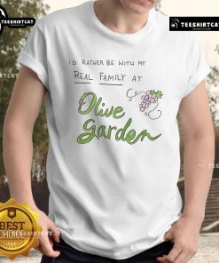 Alt Text: Nice Id Rather Be With My Real Family At Olive Garden T-Shirt design featuring fun typography and family theme.