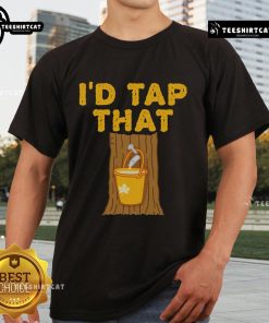 Nice I'D Tap That Maple Tree T-Shirt featuring a fun graphic of a maple tree and playful text design.