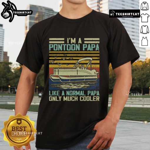 Alt Text: Vintage t-shirt design featuring the phrase Nice I'm A Pontoon Papa Like A Regular Only Much Cooler in bold lettering.