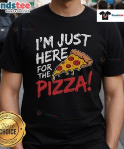 Nice I'M Just Here For The Pizza T-Shirt featuring a fun pizza graphic, perfect for pizza lovers and casual wear.