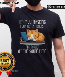 Funny cat t-shirt featuring the slogan 'Nice Im Multitasking: I Can Listen, Ignore, and Forget at the Same Time.'