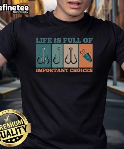 Nice Life Is Full Of Important Choices fishing t-shirt design featuring vibrant graphics and a catchy slogan.