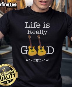 Alt Text: Nice Life Is Really Good Guitar T-Shirt featuring a vibrant guitar graphic, perfect for music lovers and casual wear.