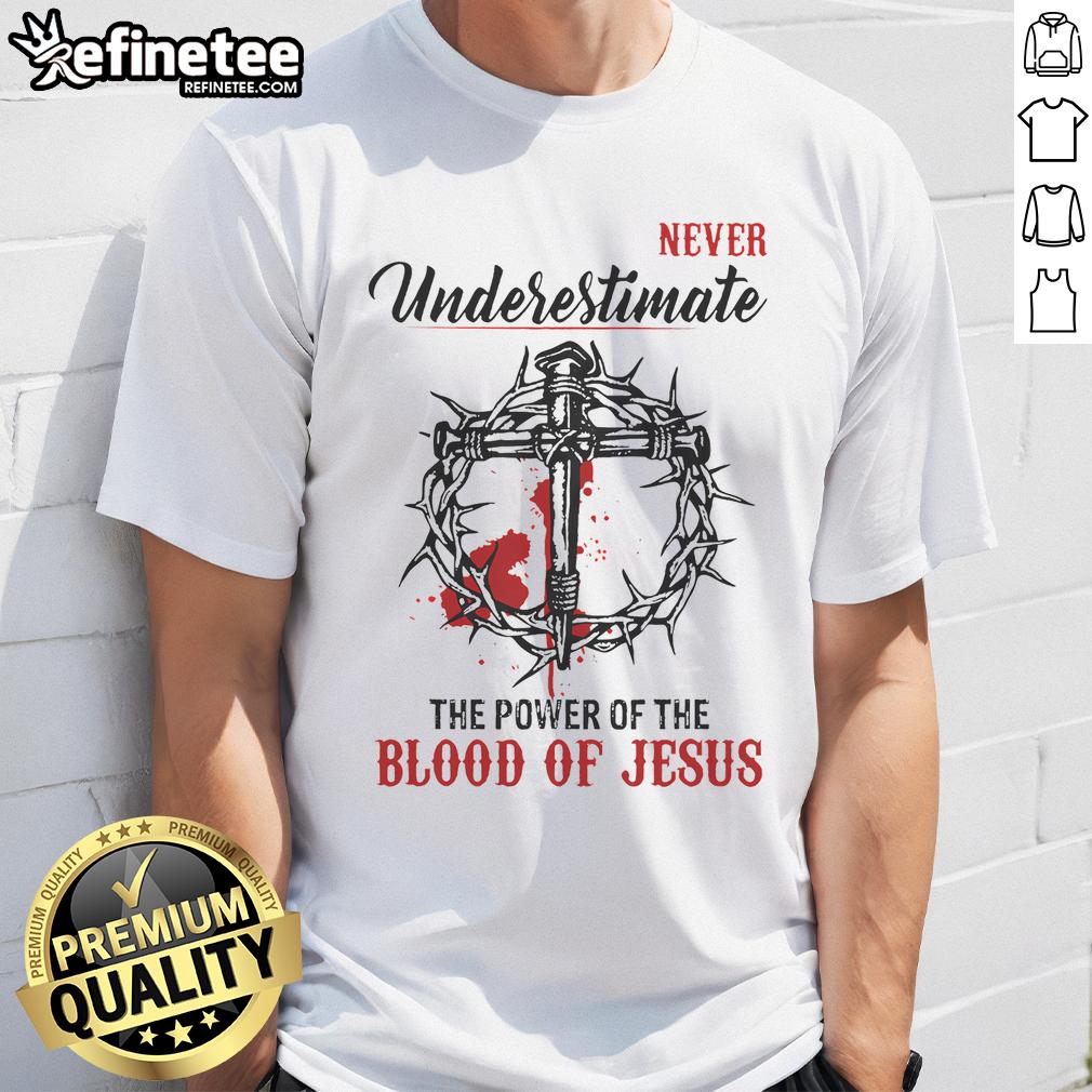 Nice Never Underestimate The Power Of The Blood Of Jesus T Shirt Nice 'Never Underestimate The Power Of The Blood Of Jesus' T-Shirt in vibrant colors, perfect for faith-inspired fashion.