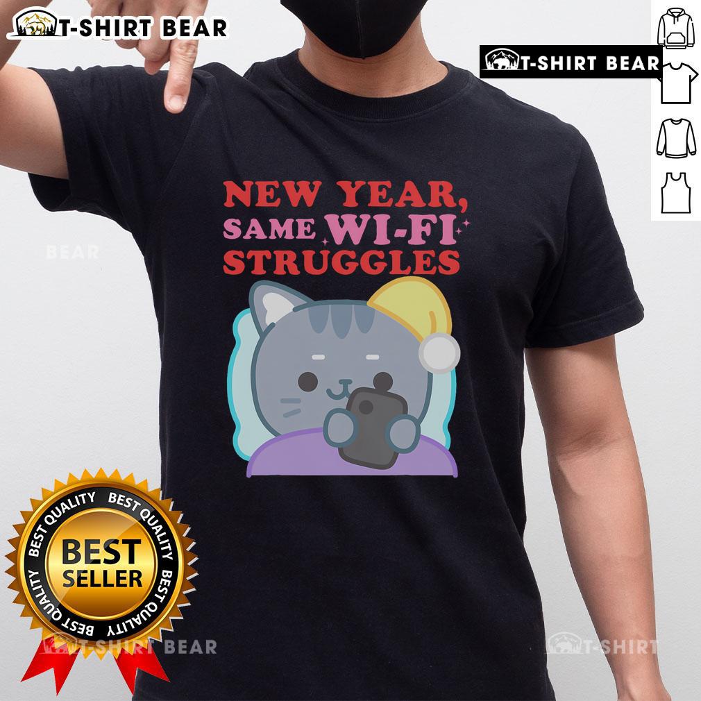 Nice New Year Same Wifi Struggles T Shirt Nice New Year Same Wifi Struggles T-Shirt featuring humorous design about WiFi issues for the New Year.