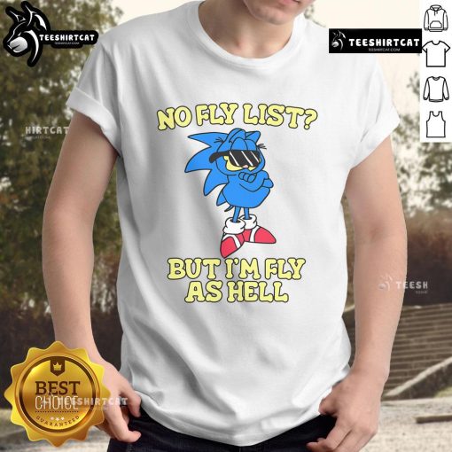 Garfield Sonic T-Shirt featuring 'Nice No Fly List But I'M Fly As Hell' text, perfect for fans of quirky graphic tees.