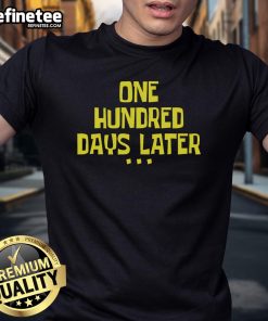Nice One Hundred Days Later T-Shirt featuring a stylish design, perfect for celebrating 100 days milestone achievements.