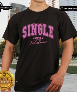 Nice Single and Fabulous Happy Valentine Day T-Shirt featuring a vibrant design perfect for celebrating Valentine's Day.