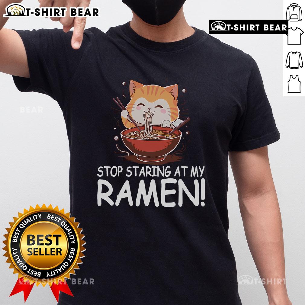Nice Stop Staring At My Ramen Cat Funny Weird Hilarious Noodles T Shirt Funny cat t-shirt with 'Stop Staring At My Ramen' graphic, featuring a quirky cat and noodles design for noodle lovers.