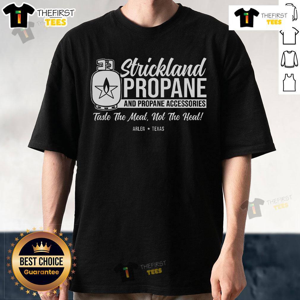 Nice Strickland Propane Taste The Meat Not The Heat T Shirt Nice Strickland Propane 'Taste The Meat Not The Heat' T-Shirt featuring a bold graphic design for BBQ enthusiasts.