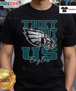 Nice They Not Like Us Philadelphia Eagles NFL Football T-Shirt featuring team colors and logo, perfect for fans.
