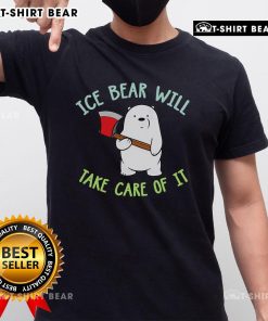 Nice We Bear Bears Ice Bear Will Take Care Of It T-Shirt featuring Ice Bear graphic, perfect for fans of We Bare Bears.