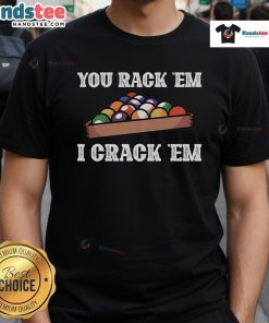 Nice You Rack Em I Crack Em Billiard Ball Pool T-Shirt featuring colorful pool balls and playful text design.