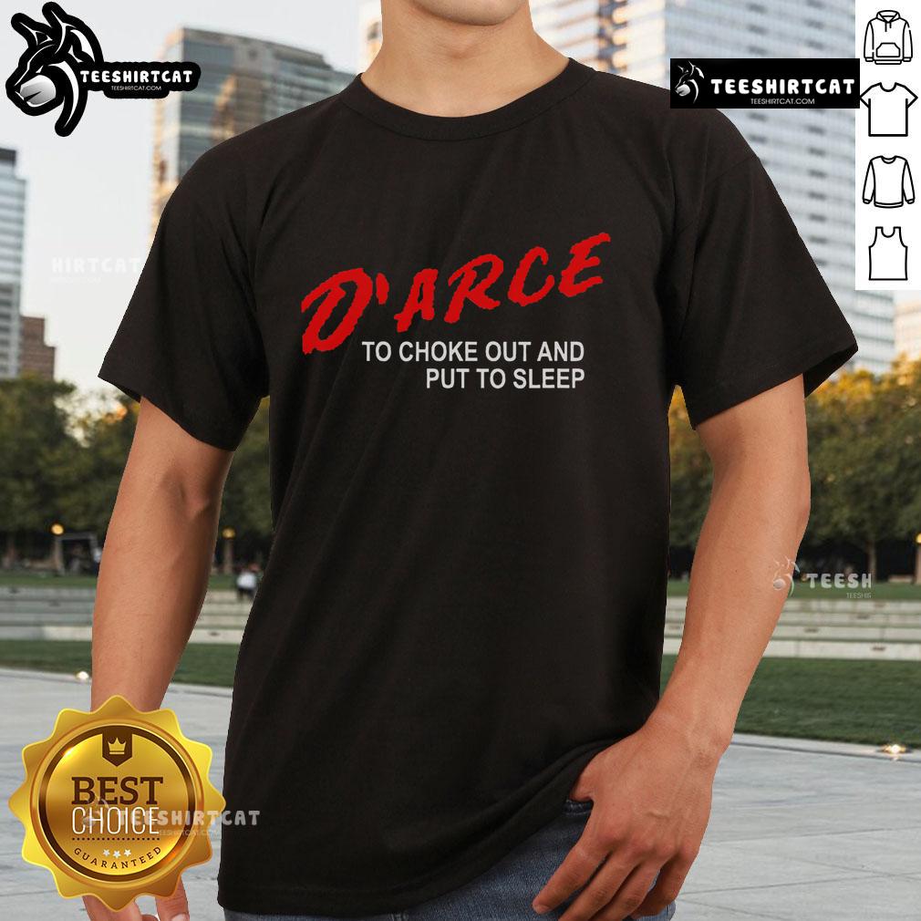 Official Bjj Brazilian Jiu Jitsu D'Arce To Choke Out And Put To Sleep T Shirt Official BJJ Brazilian Jiu Jitsu D'Arce choke t-shirt featuring bold graphics for grappling enthusiasts.