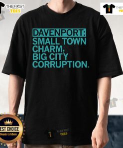 Official Davenport Small Town Charm Big City Corruption T-Shirt featuring unique design and vibrant colors for locals.