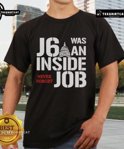 Official J6 Was An Inside Job Never Forget T-Shirt featuring bold text design for awareness and activism.
