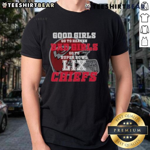 Alt Text: Kansas City Chiefs T-Shirt - 'Good Girls Go To Heaven Bad Girls Go To Super Bowl LIX' design for fans.