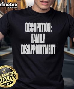 Official Kiyana Occupation Family Disappointment T-Shirt featuring a unique design perfect for casual wear.