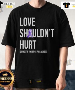 Official Love Shouldn't Hurt Domestic Violence Awareness T-Shirt with bold graphics promoting safety and support.