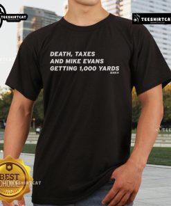 Alt Text: Official Mike Evans Death Taxes And 1000 Yards T-Shirt featuring bold graphics celebrating Evans' impressive NFL stats.