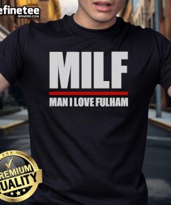 Alt Text: Official Milf Man I Love Fulham T-Shirt design featuring bold text and stylish graphics for Fulham FC fans.