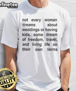 Alt Text: Official Not Every Woman Dreams About Wedding T-Shirt showcasing empowerment and independence for women.