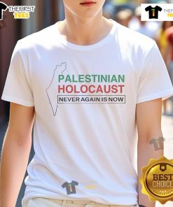 Official Palestinian Holocaust Never Again Is Now T-Shirt featuring bold text and symbolic graphics promoting awareness.