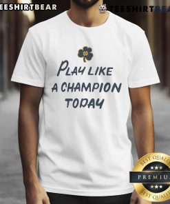 Official Play Like A Champion Today T-Shirt featuring bold lettering and a classic design for fans and supporters.