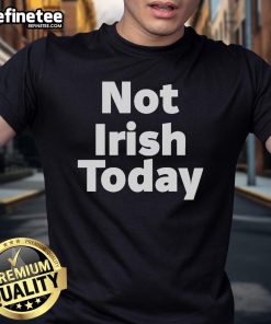 Official Redditcfb Not Irish Today T-Shirt featuring bold text design, perfect for college football fans.