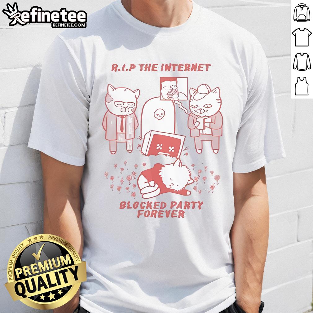Official Rip The Internet Blocked Party Forever T Shirt Alt Text: Official Rip The Internet Blocked Party Forever T-Shirt featuring vibrant design and bold graphics for internet enthusiasts.