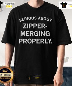 Official Serious About Zipper-Merging Properly T-Shirt featuring a humorous design promoting safe driving etiquette.