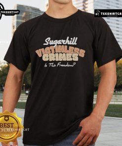 Official Sugarhill Victimless Crimes T-Shirt featuring bold text Is This Freedom in a stylish design.