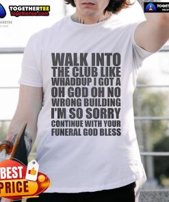 Official Walk Into The Club Like Whaddup T-Shirt featuring bold text design, perfect for clubbing and casual outings.