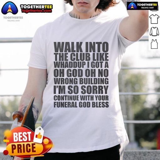 Official Walk Into The Club Like Whaddup T-Shirt featuring bold text design, perfect for clubbing and casual outings.