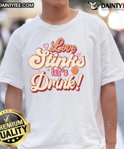 Alt Text: Original Love Stinks Let's Drink Valentine's Day T-Shirt featuring a playful design perfect for celebrating singlehood.