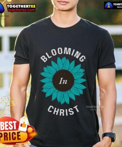 Premium Blooming In Christ Hebrews 678 Christian Growth T-Shirt featuring inspirational design for spiritual motivation.