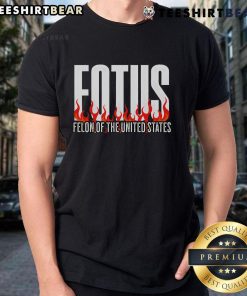 Premium Donald Trump 47 Fotus Felon of the United States T-Shirt featuring bold graphics and a stylish design.