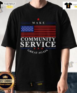 Premium Donald Trump 'Make Community Service Great Again' T-Shirt featuring bold text and a stylish design for supporters.