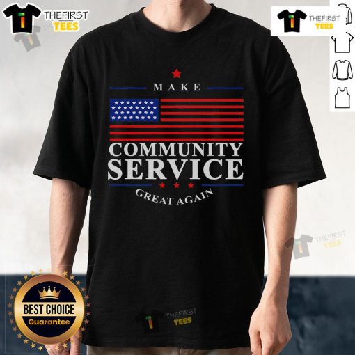 Premium Donald Trump 'Make Community Service Great Again' T-Shirt featuring bold text and a stylish design for supporters.