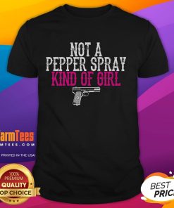 Premium Not A Pepper Spray Girl Pro Gun Second Amendment T-Shirt featuring bold graphics supporting gun rights.