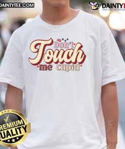 Pretty Don't Touch Me Cupid T-Shirt featuring a stylish design perfect for Valentine's Day and casual wear.