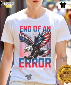 Pretty End Of An Error Eagle Inauguration Day USA T-Shirt design featuring an eagle graphic for January 20th, 2025.