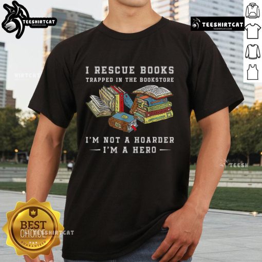 Pretty I Rescue Book Trapped In The Bookstore Im Not A Hoarder T-Shirt design featuring a colorful book graphic.