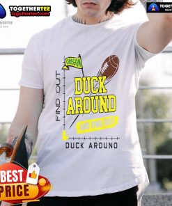 Pretty Oregon Duck Around And Find Out T-Shirt featuring a vibrant duck graphic, perfect for fans and casual wear.