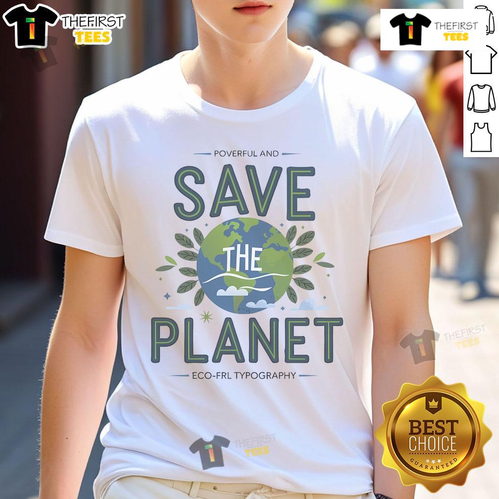 Pretty Save The Planet A Call For Environmental Action T Shirt Pretty Save The Planet t-shirt promoting environmental action with vibrant graphic design and eco-friendly message.