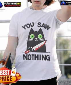 Top Black Cat Knife You Saw Nothing T-Shirt featuring a stylish cat graphic and playful text for cat lovers.