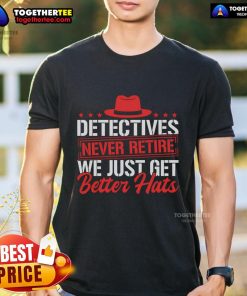 Top Detective Investigator Never Retire T-Shirt featuring a stylish design and witty slogan for detective enthusiasts.