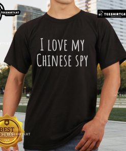 Alt Text: Top Funny 'I Love My Chinese Spy' T-Shirt design featuring humorous graphics and bold text, perfect for casual wear.